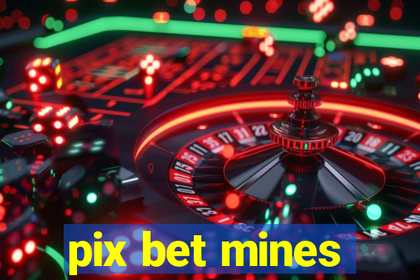 pix bet mines